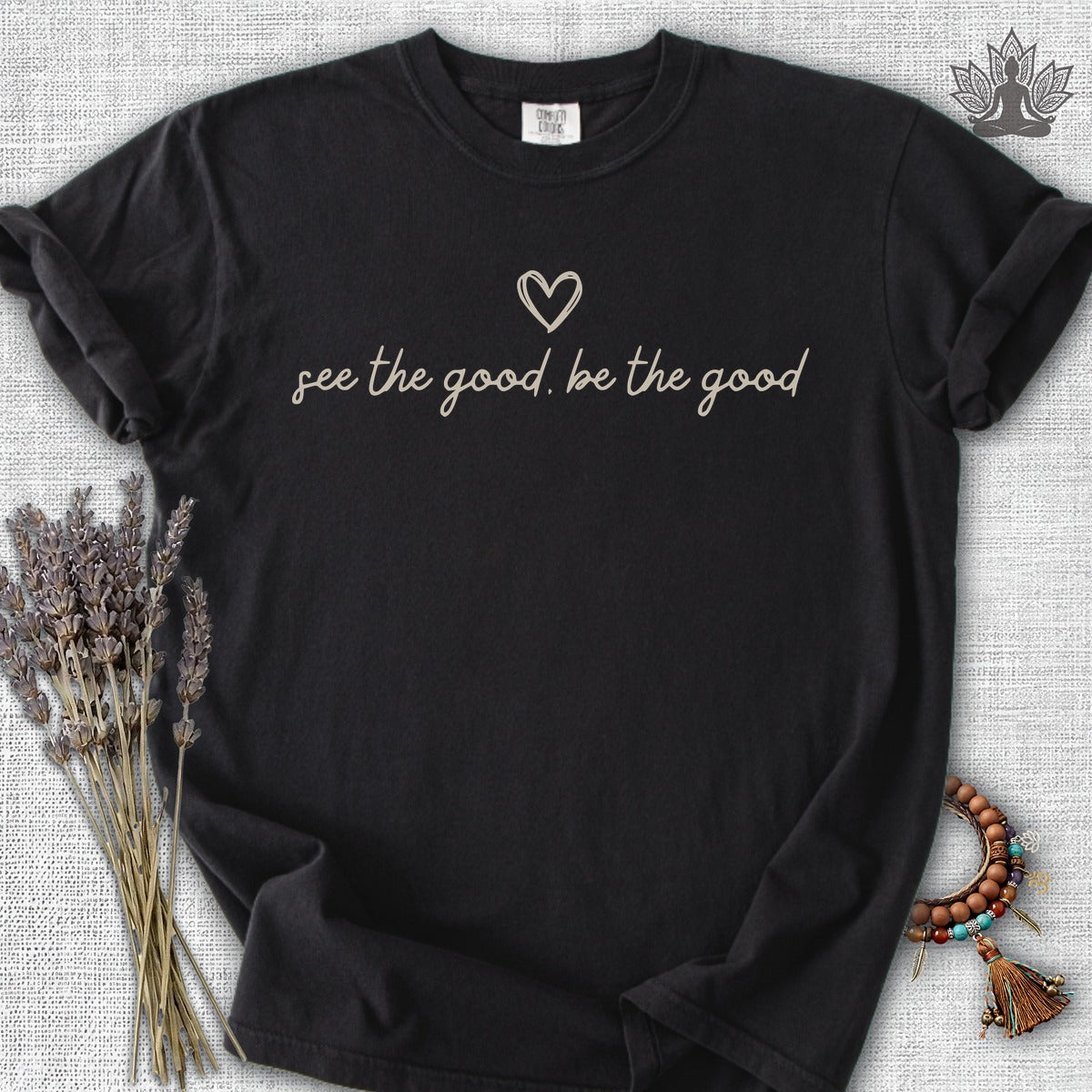 See The Good, Be The Good Comfort Colors® Tee