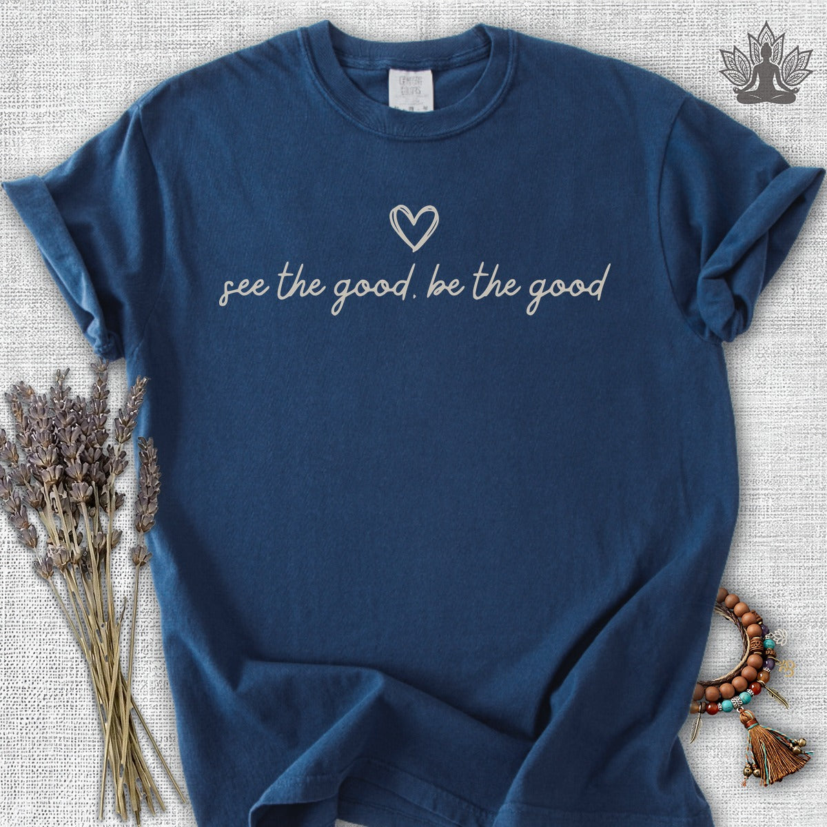 See The Good, Be The Good Comfort Colors® Tee