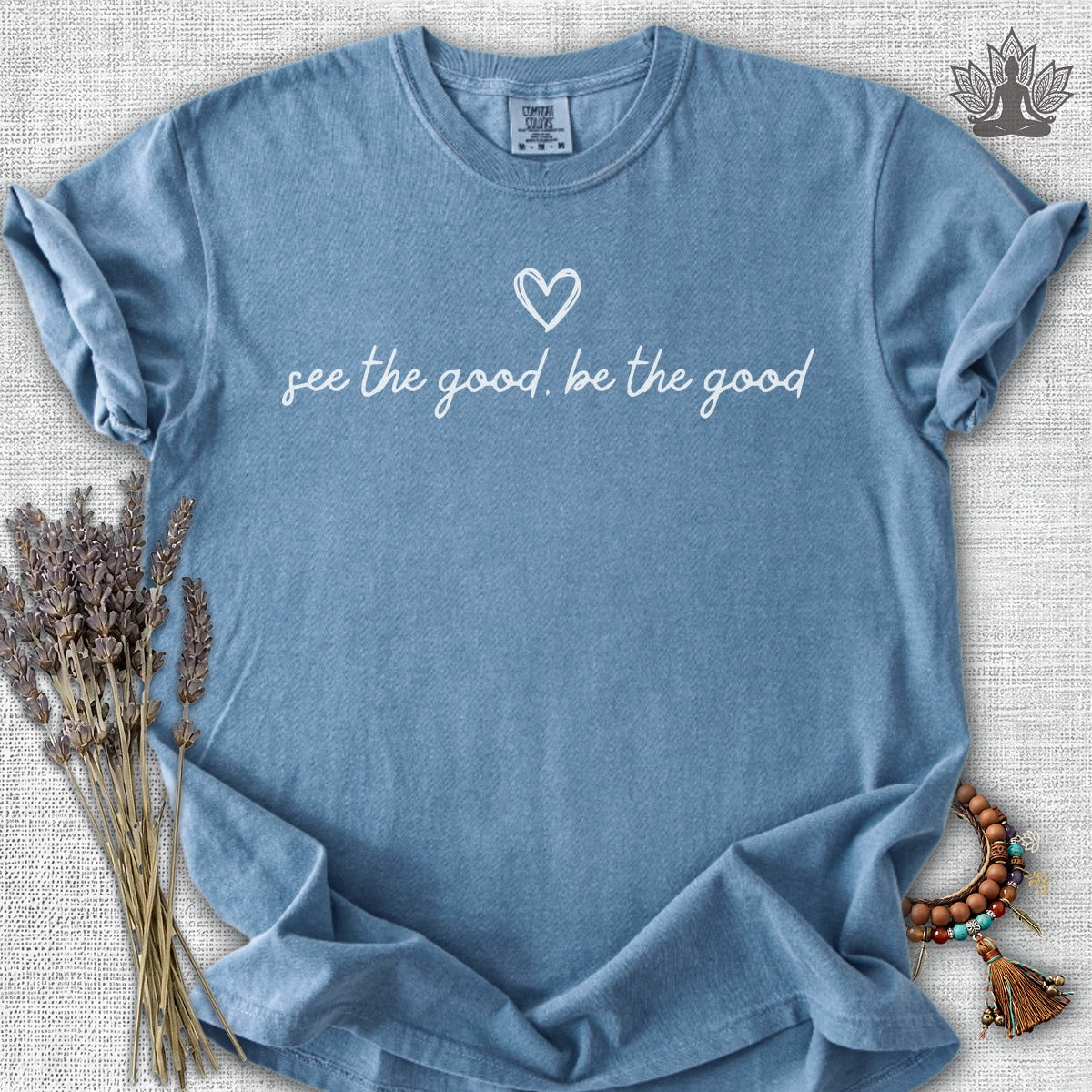 See The Good, Be The Good Comfort Colors® Tee