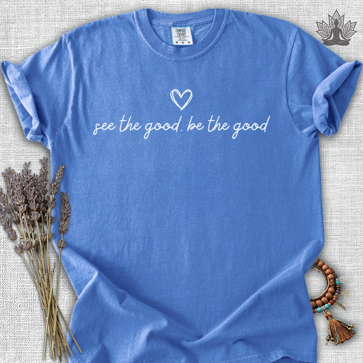 See The Good, Be The Good Comfort Colors® Tee
