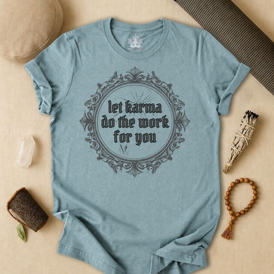 Let Karma Do The Work For You Tee