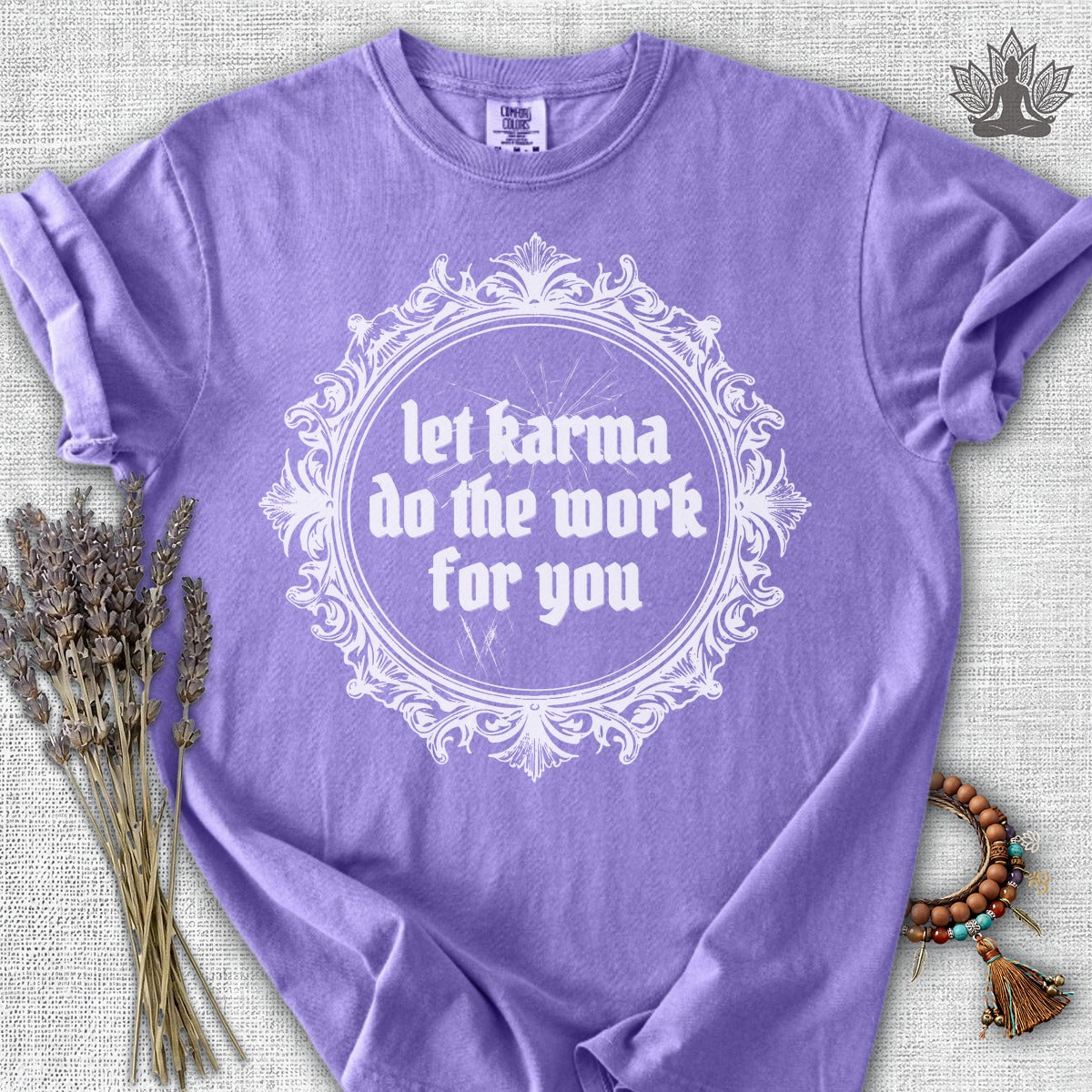 Let Karma Do The Work For You Comfort Colors® Tee
