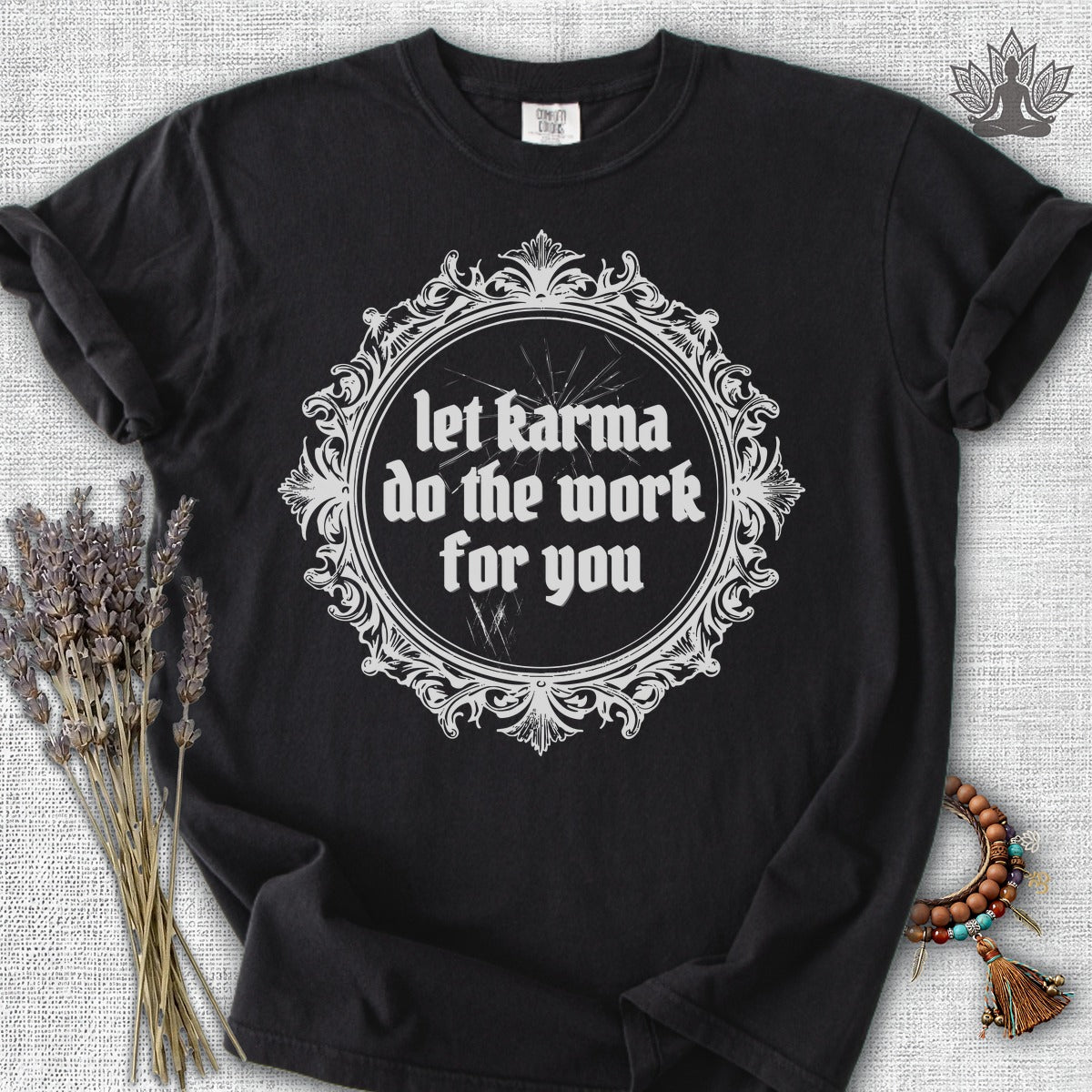 Let Karma Do The Work For You Comfort Colors® Tee