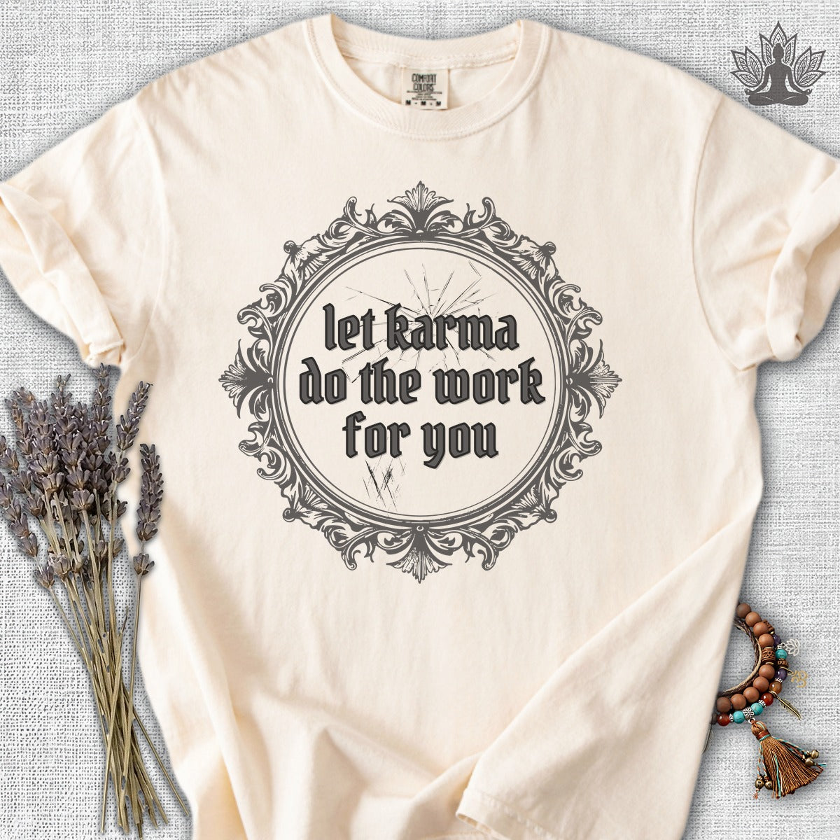 Let Karma Do The Work For You Comfort Colors® Tee