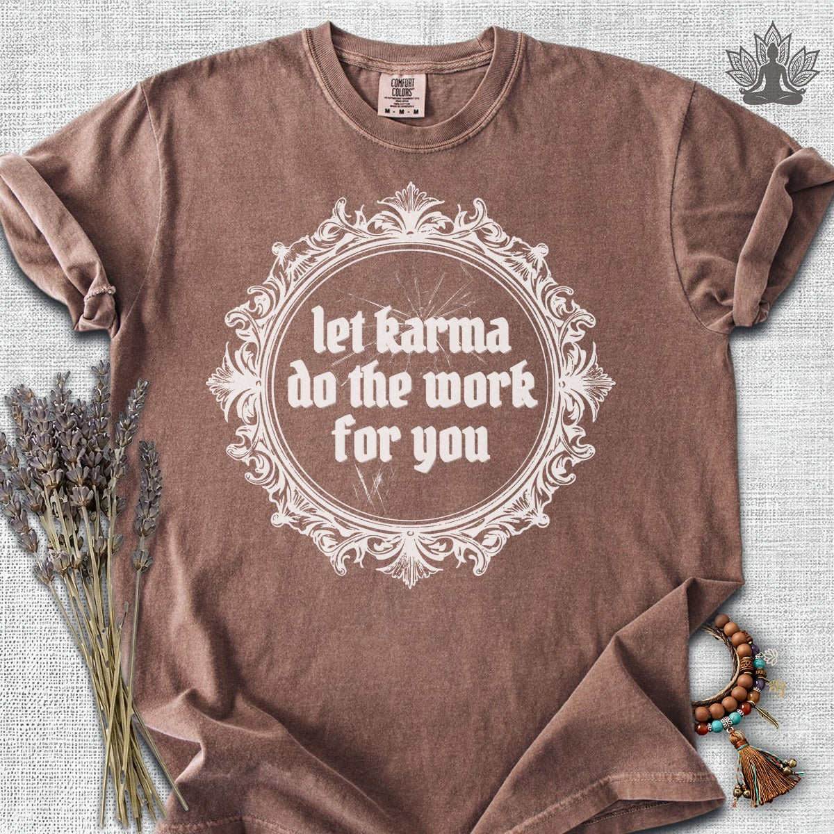 Let Karma Do The Work For You Comfort Colors® Tee