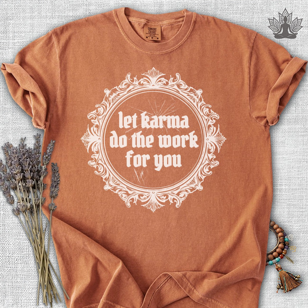 Let Karma Do The Work For You Comfort Colors® Tee