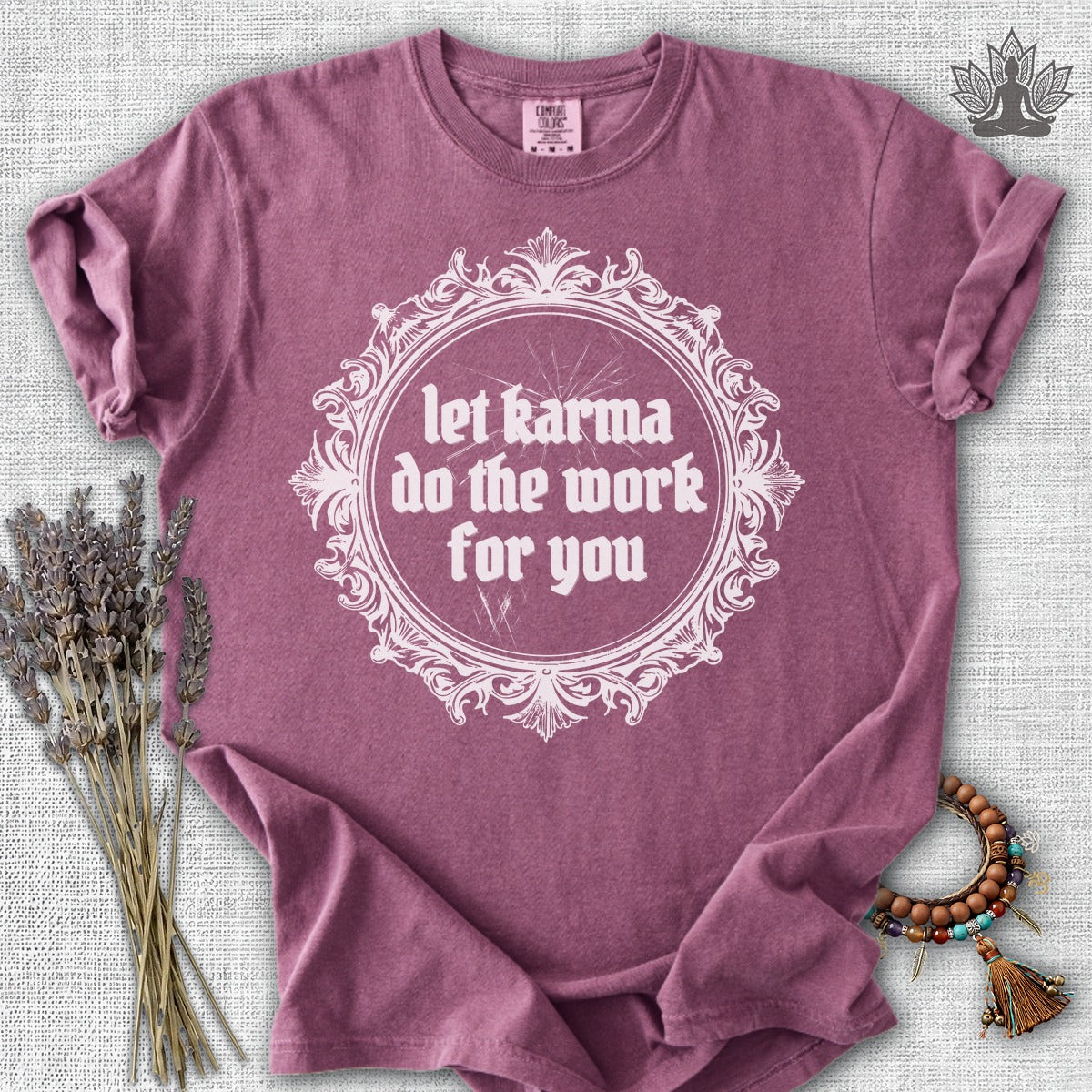 Let Karma Do The Work For You Comfort Colors® Tee