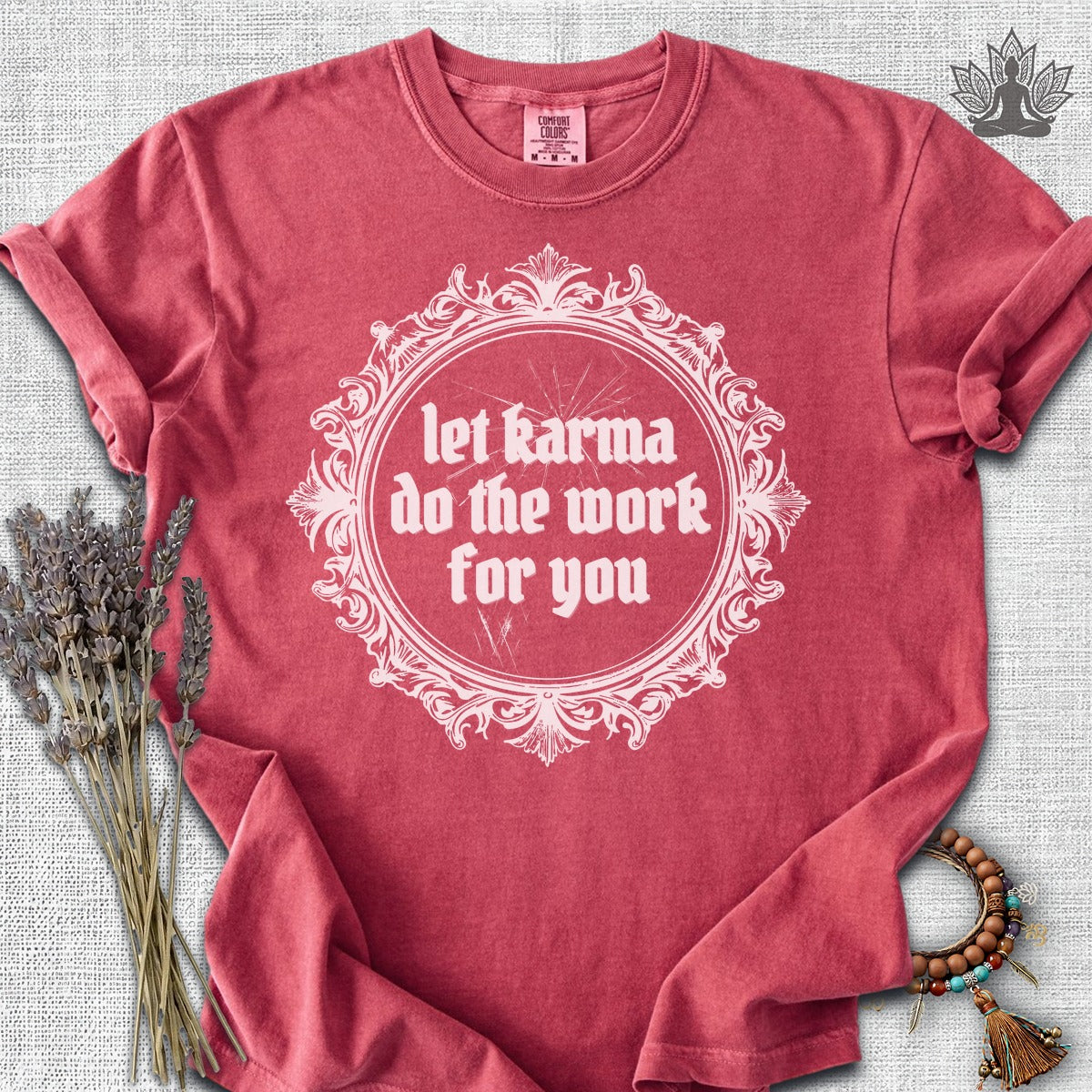 Let Karma Do The Work For You Comfort Colors® Tee