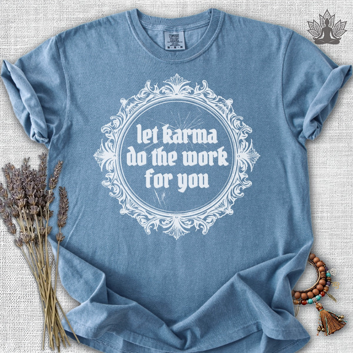 Let Karma Do The Work For You Comfort Colors® Tee
