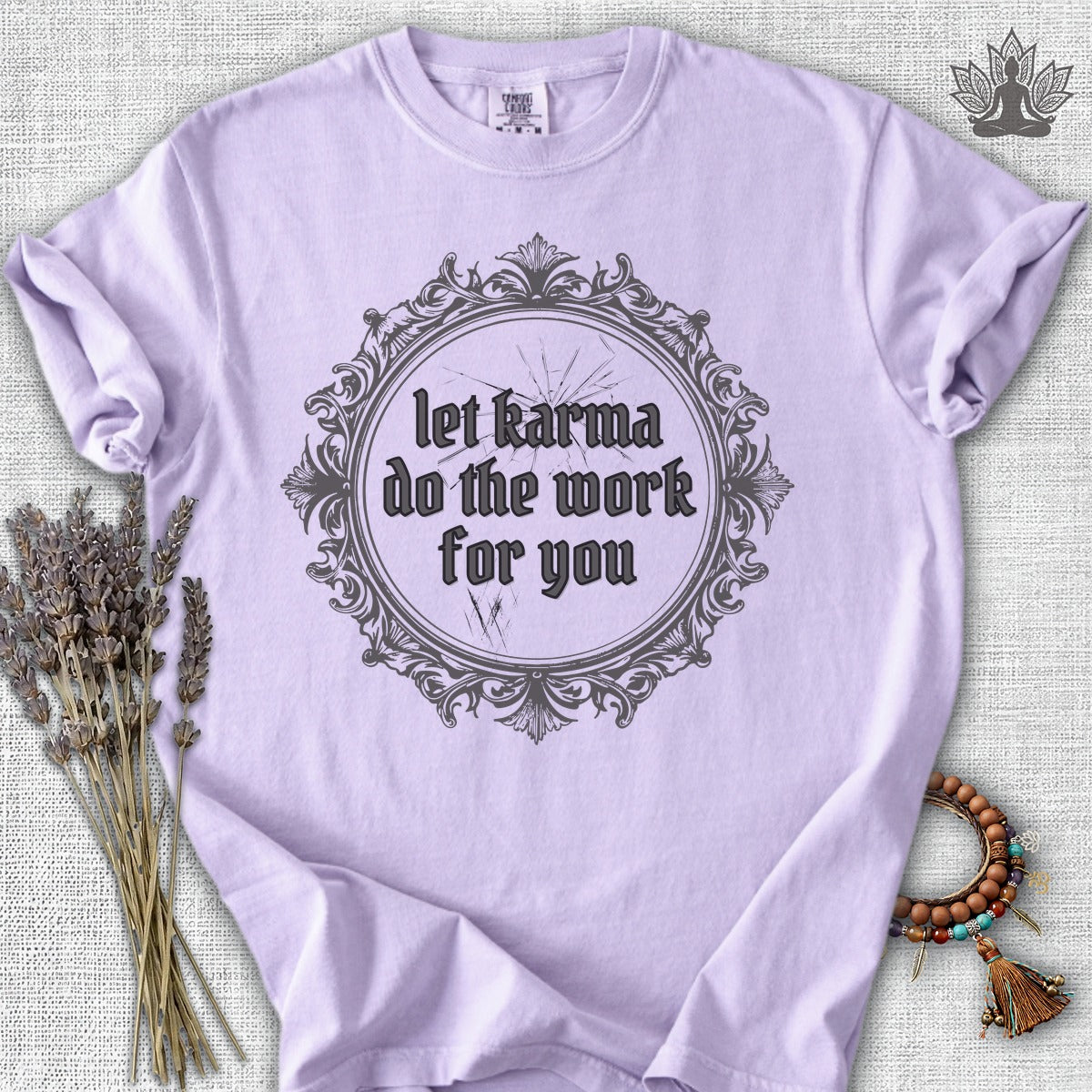 Let Karma Do The Work For You Comfort Colors® Tee