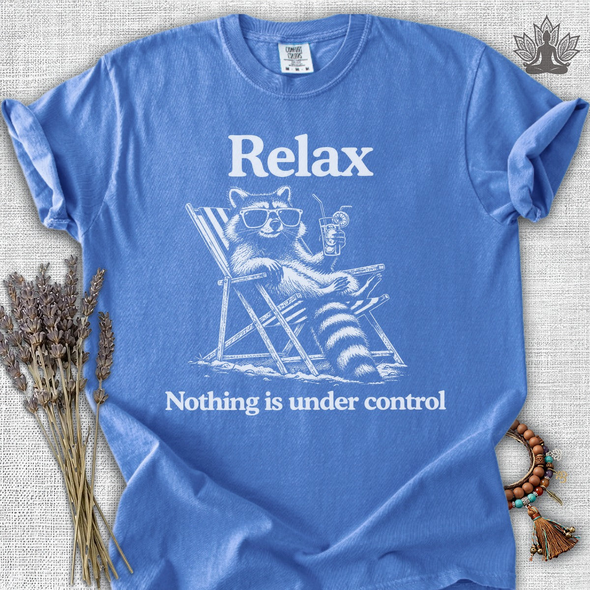 Relax, Nothing Is Under Control Comfort Colors® Tee