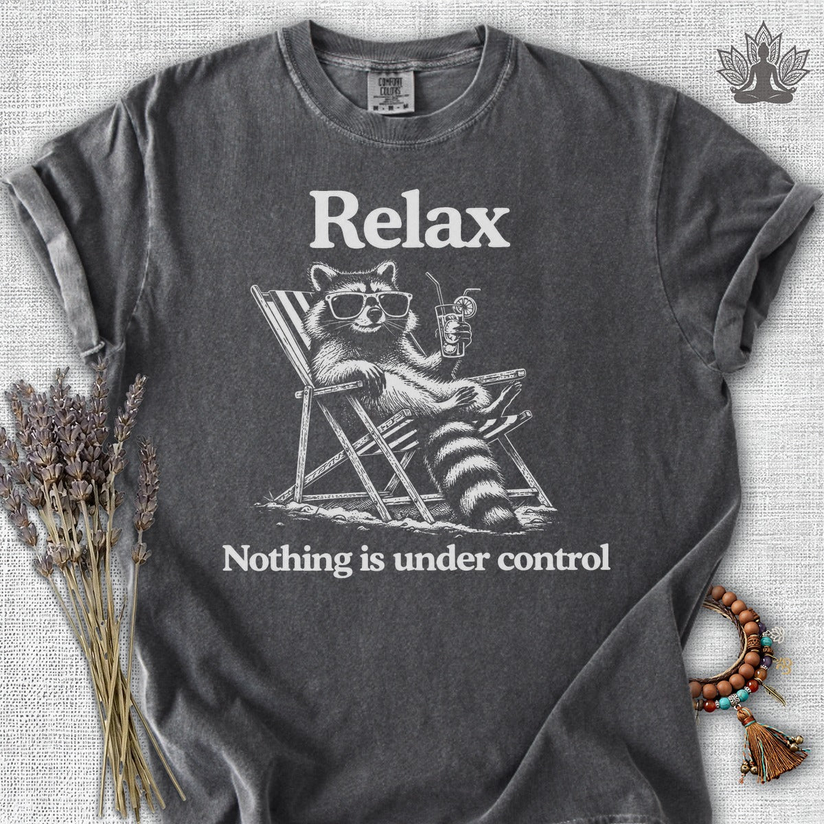 Relax, Nothing Is Under Control Comfort Colors® Tee