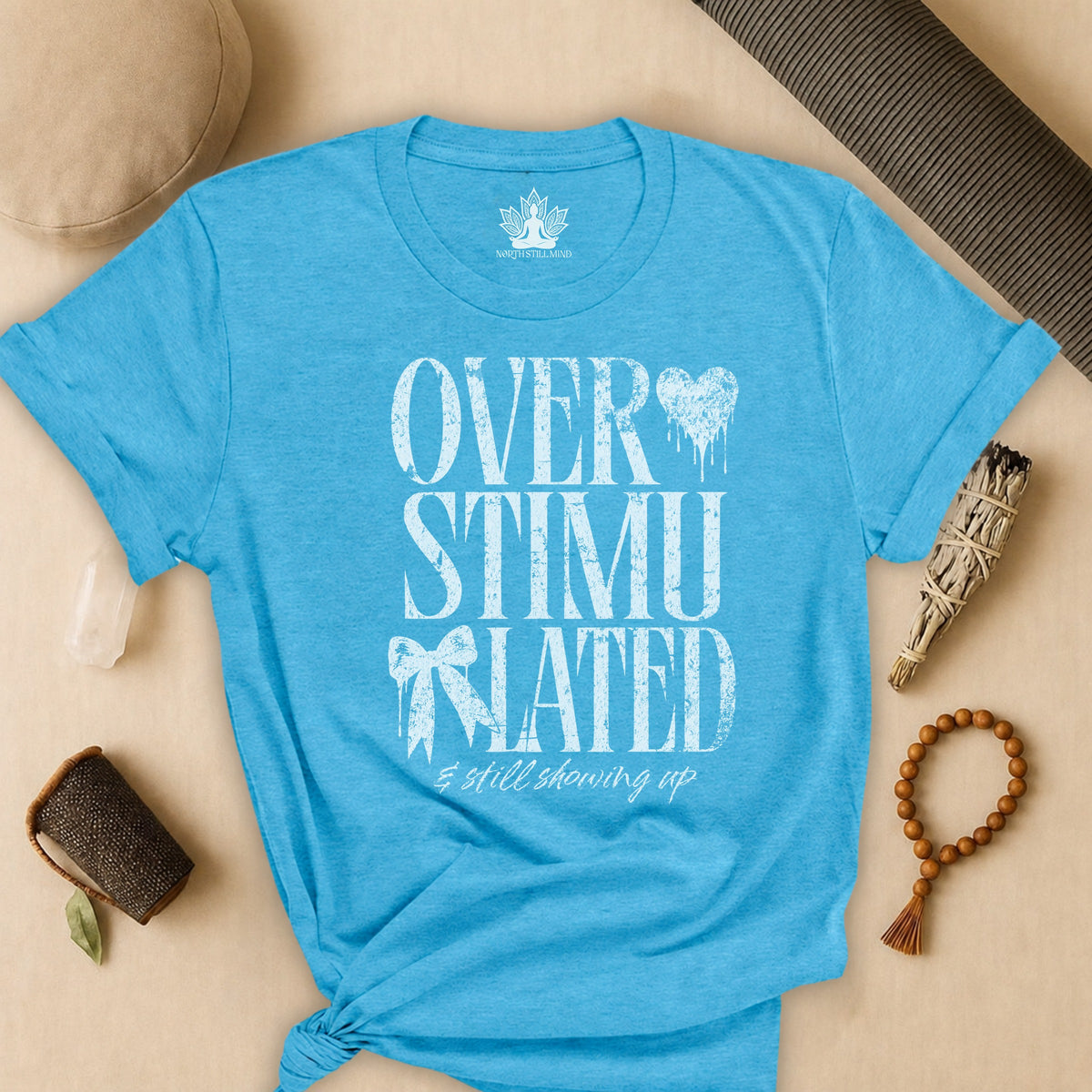 Overstimulated & Still Showing Up Tee