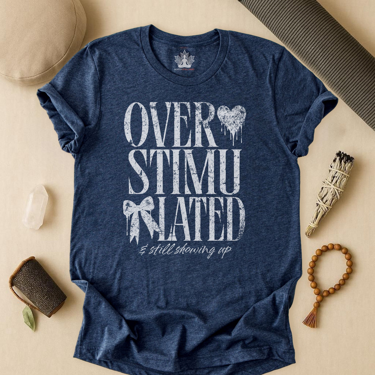 Overstimulated & Still Showing Up Tee