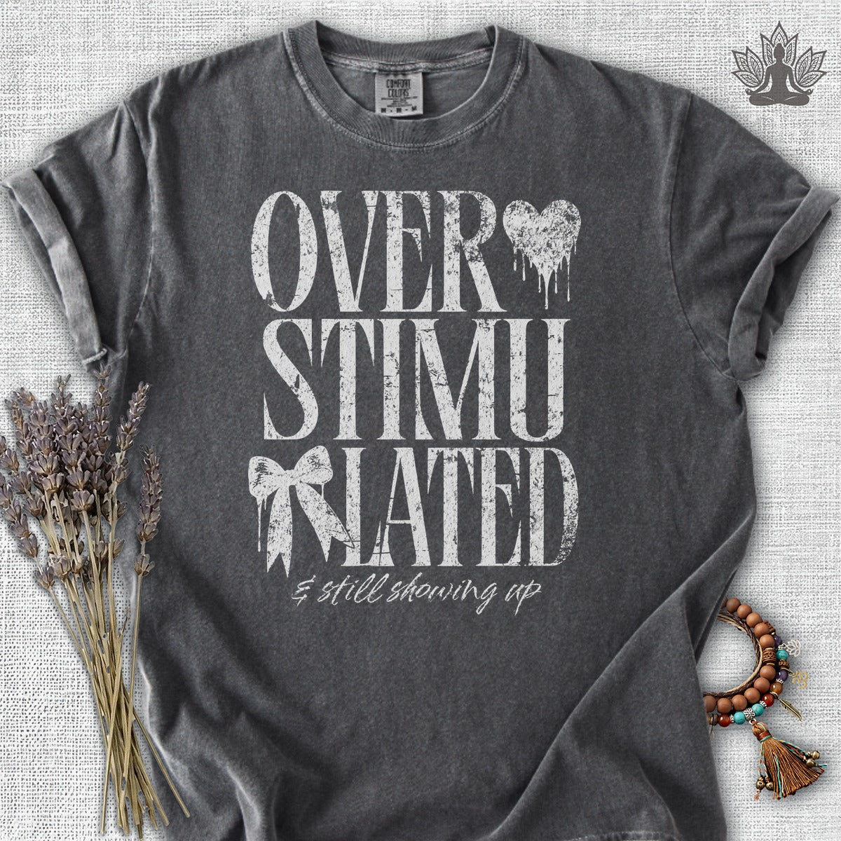 Overstimulated & Still Showing Up Comfort Colors® Tee