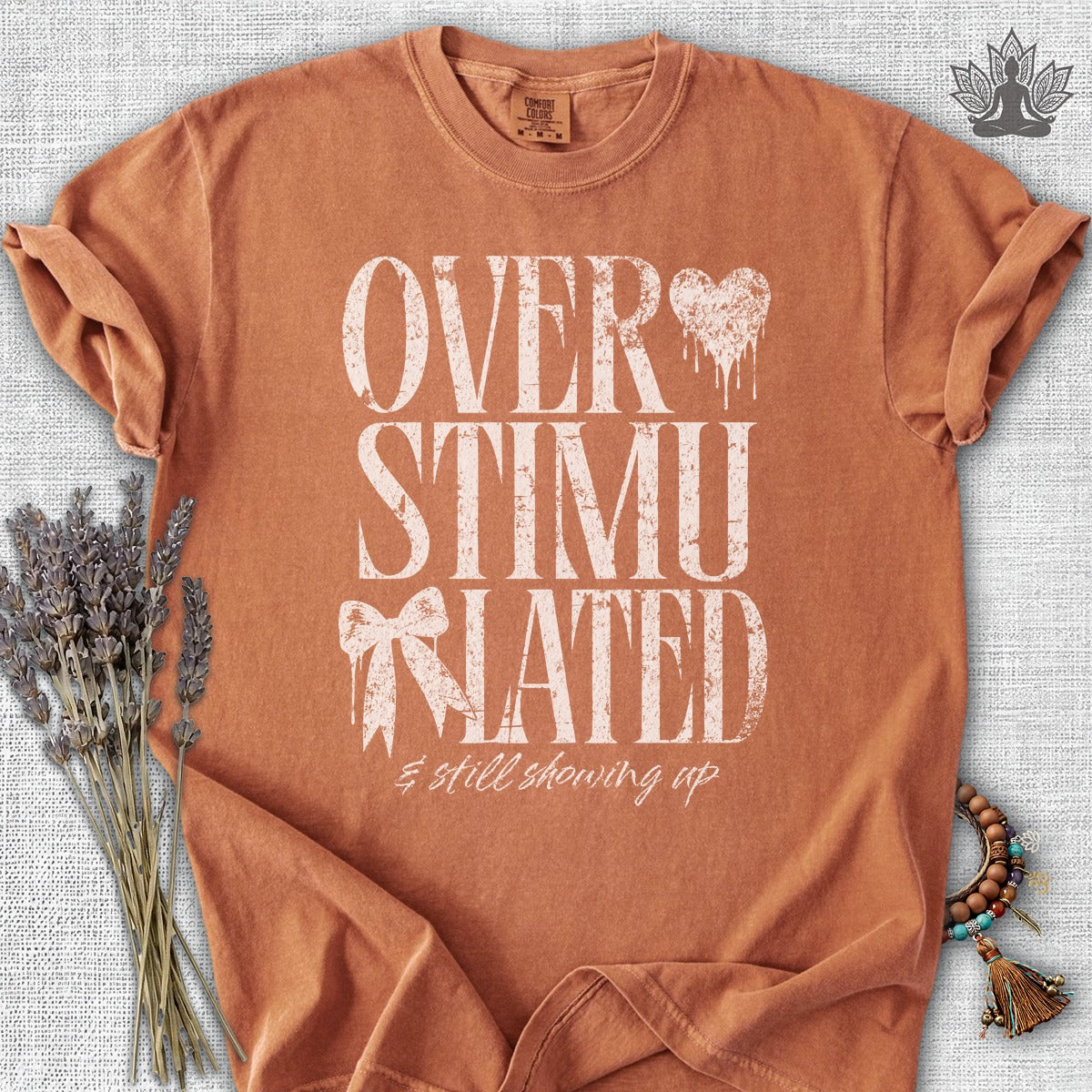 Overstimulated & Still Showing Up Comfort Colors® Tee
