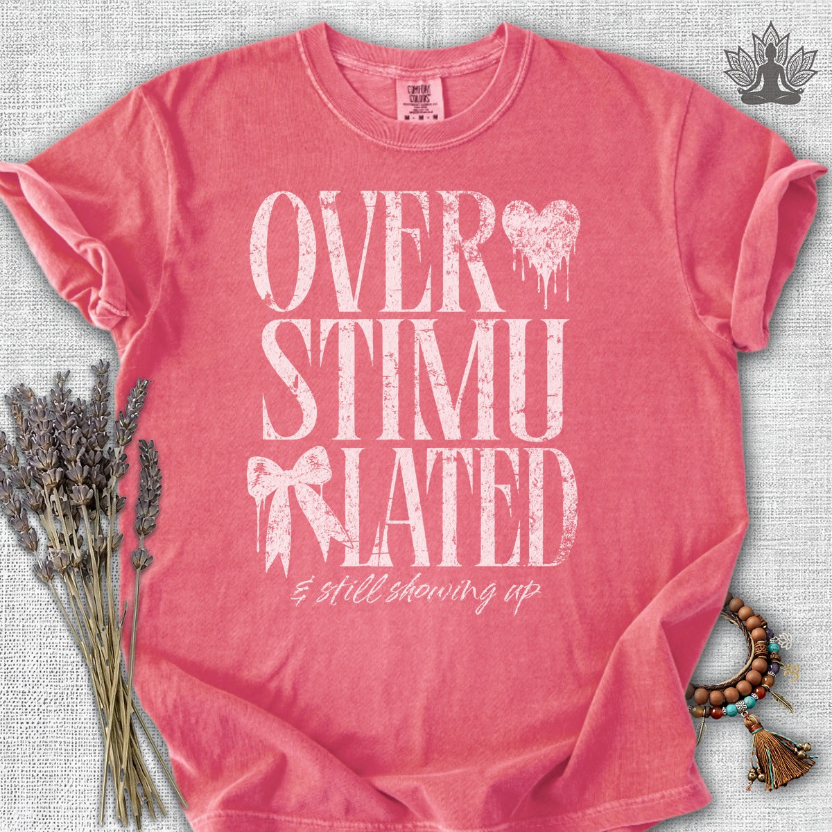 Overstimulated & Still Showing Up Comfort Colors® Tee