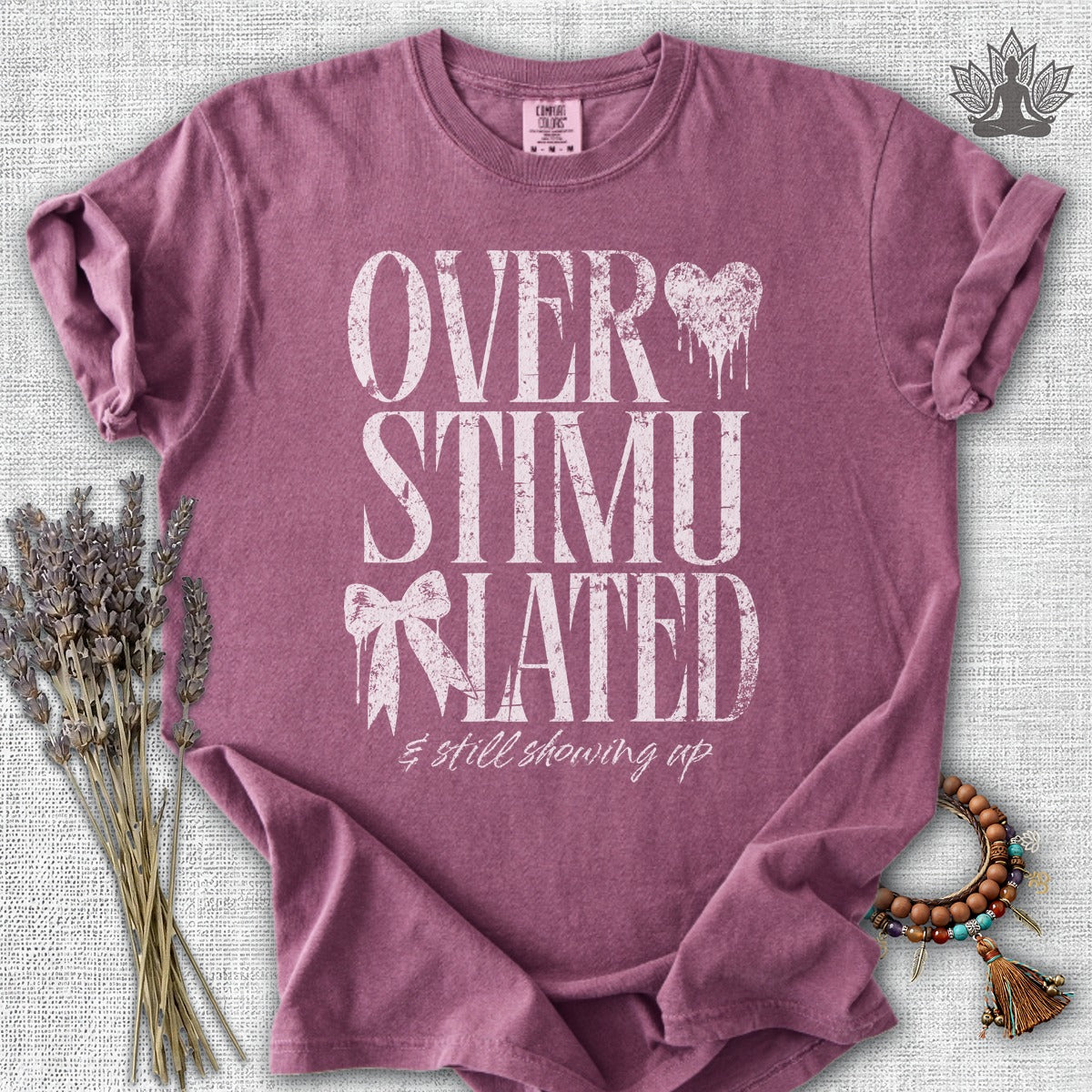Overstimulated & Still Showing Up Comfort Colors® Tee