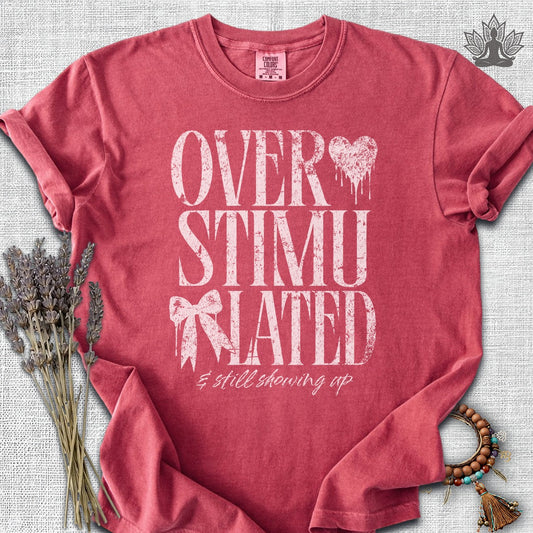 Overstimulated & Still Showing Up Comfort Colors® Tee