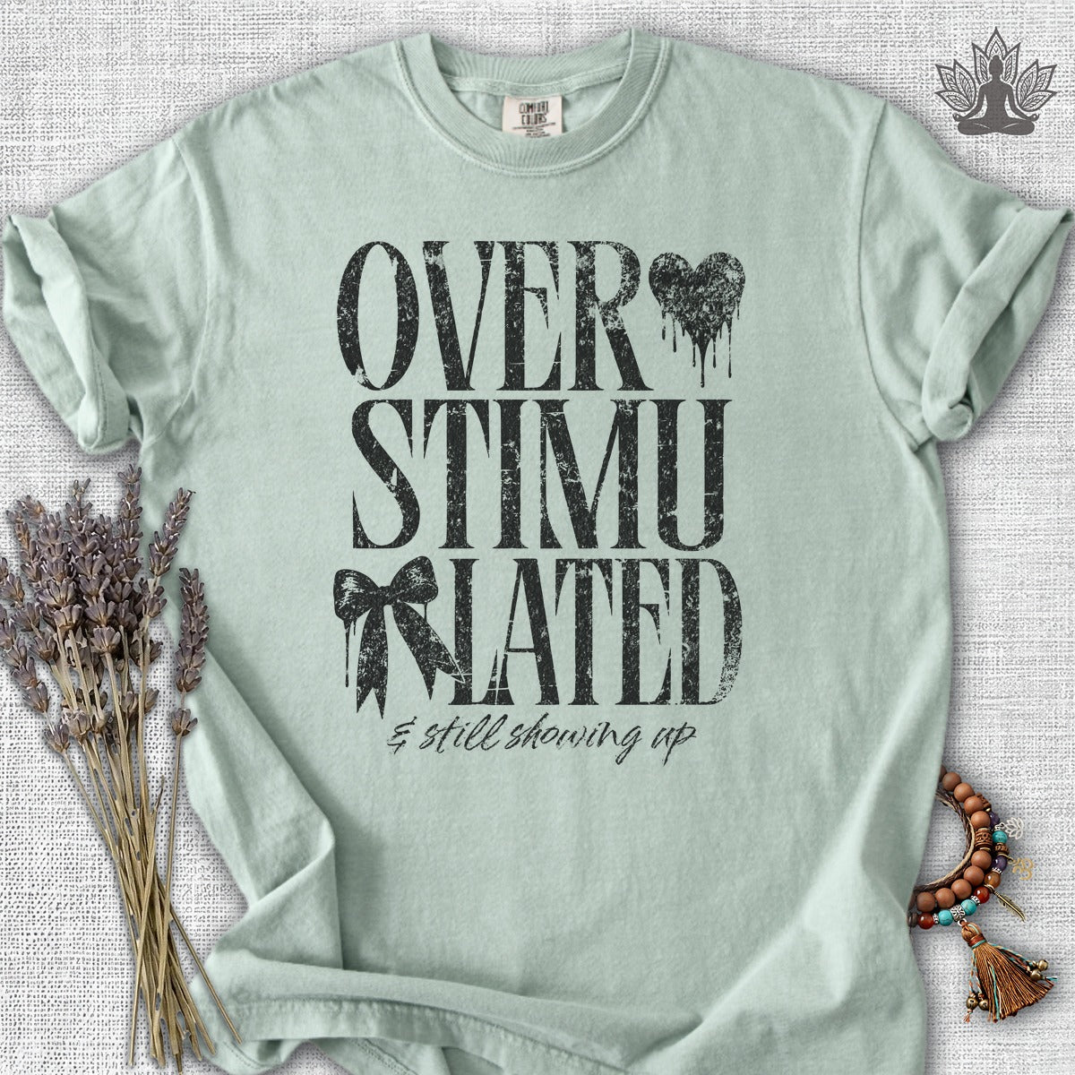 Overstimulated & Still Showing Up Comfort Colors® Tee