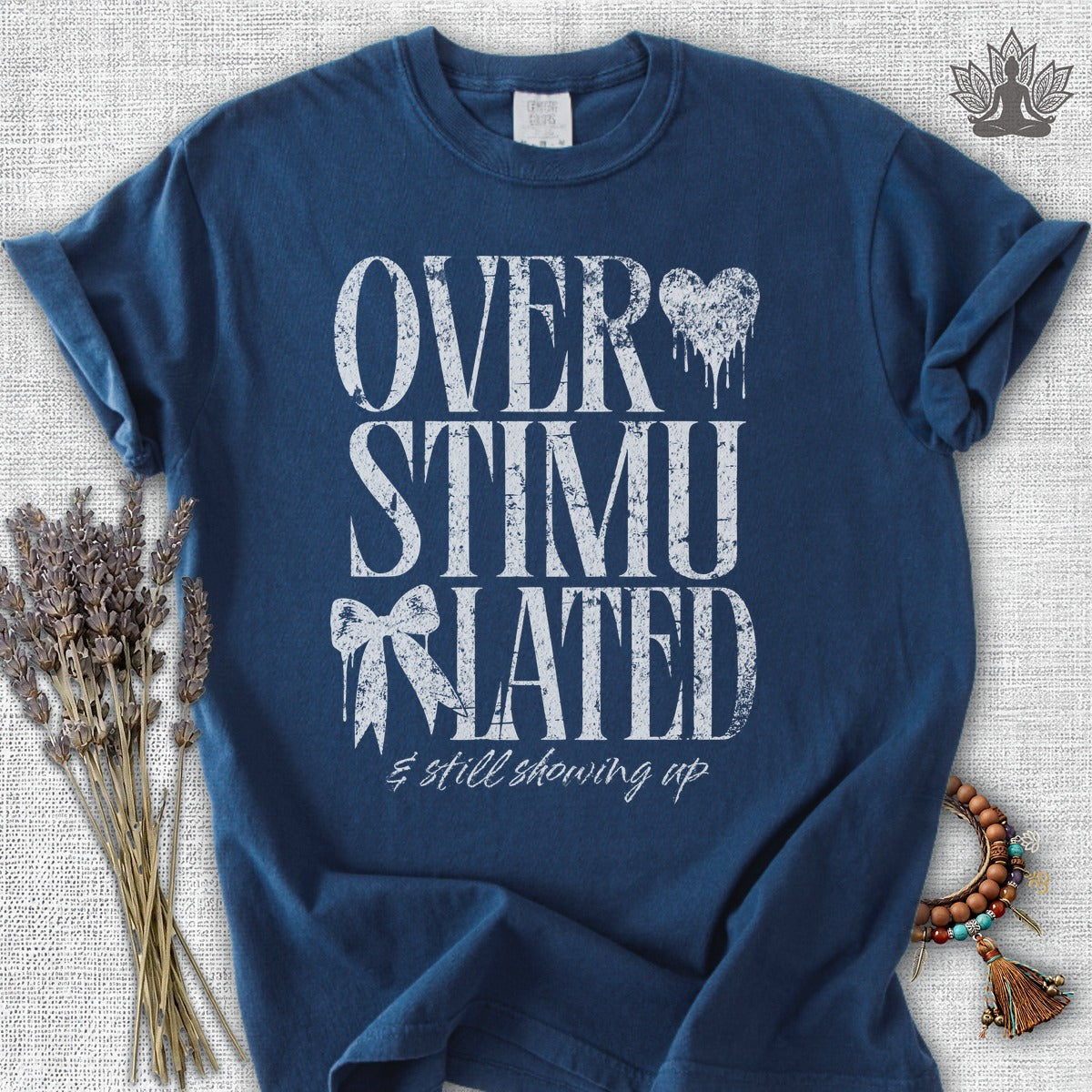 Overstimulated & Still Showing Up Comfort Colors® Tee