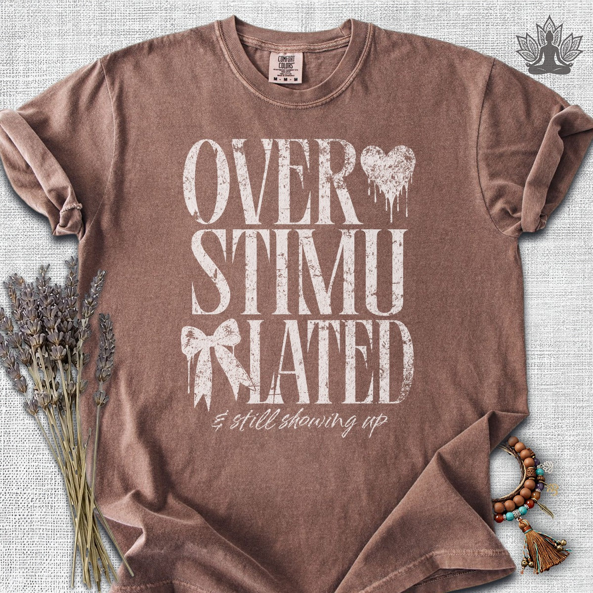 Overstimulated & Still Showing Up Comfort Colors® Tee