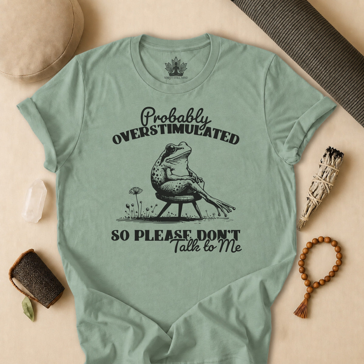 Probably Overstimulated, So Please Don't Talk To Me Tee