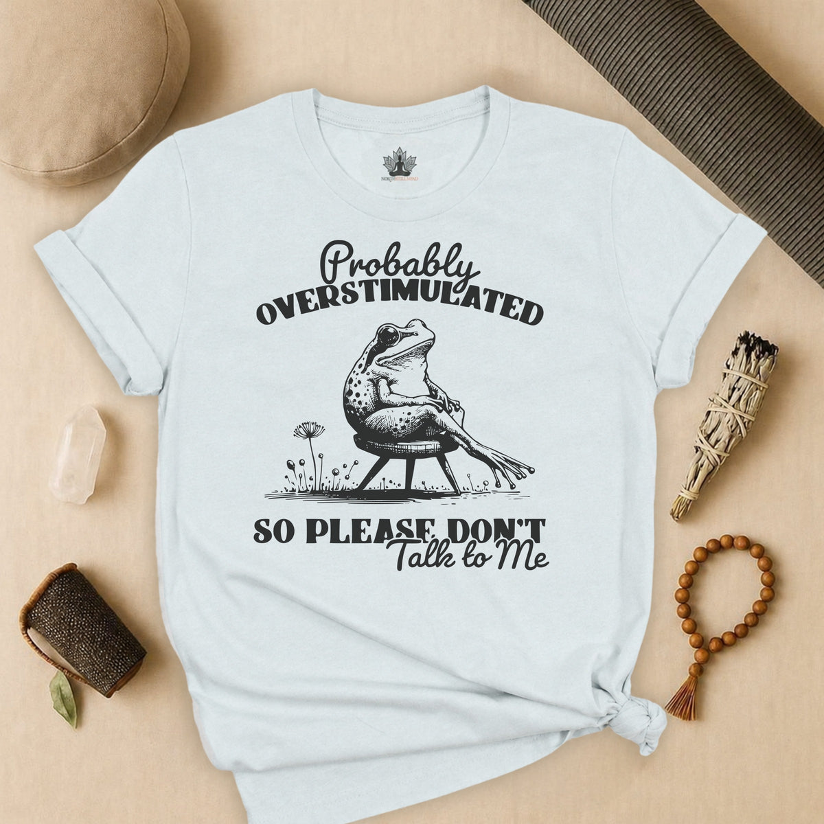 Probably Overstimulated, So Please Don't Talk To Me Tee