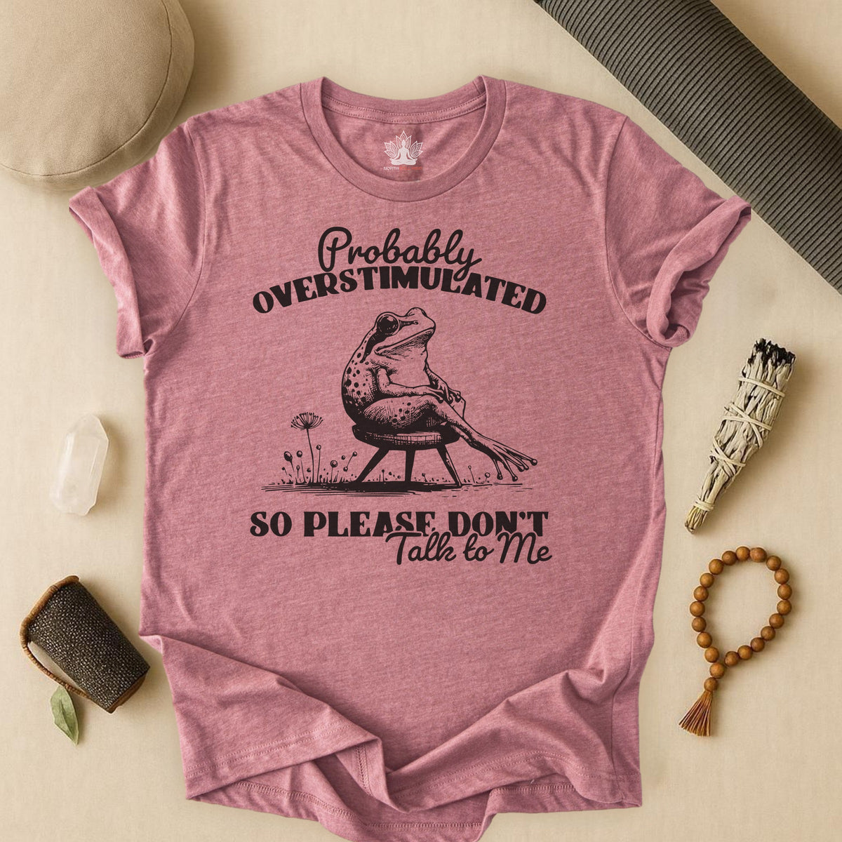 Probably Overstimulated, So Please Don't Talk To Me Tee