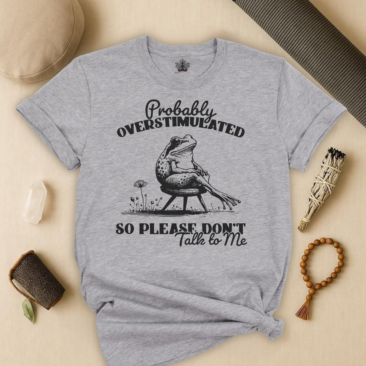 Probably Overstimulated, So Please Don't Talk To Me Tee