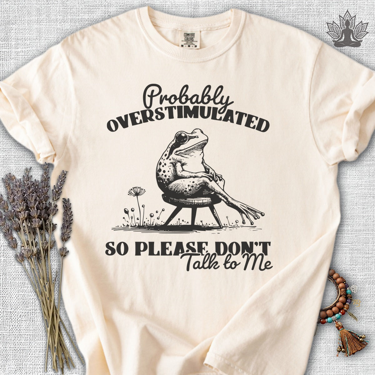 Probably Overstimulated, So Please Don't Talk To Me Comfort Colors® Tee