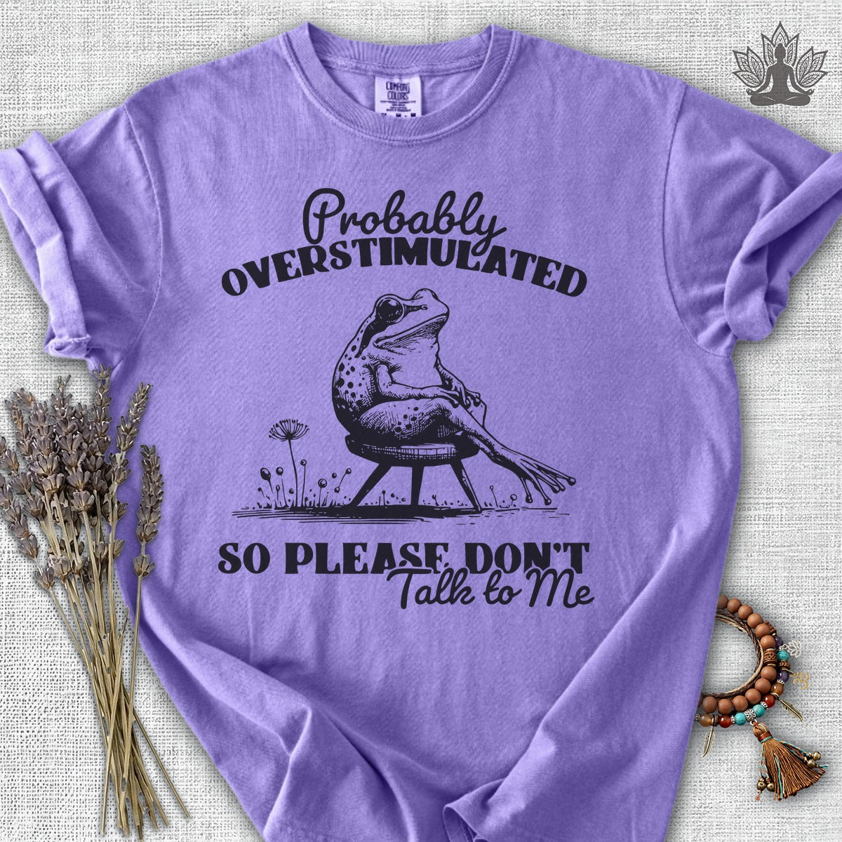 Probably Overstimulated, So Please Don't Talk To Me Comfort Colors® Tee