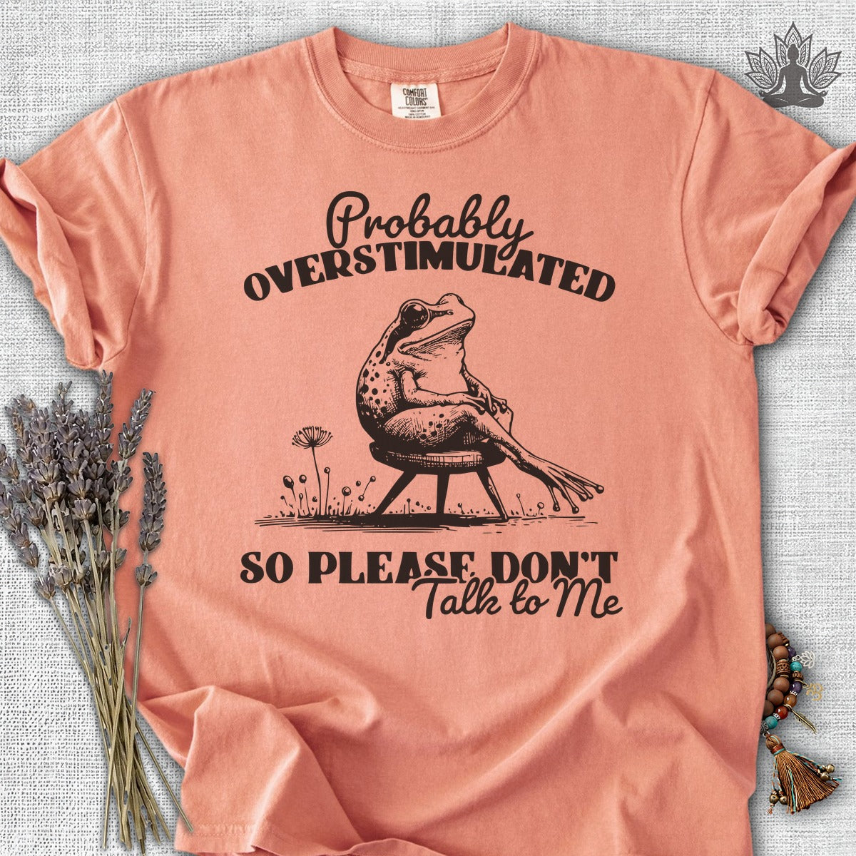 Probably Overstimulated, So Please Don't Talk To Me Comfort Colors® Tee