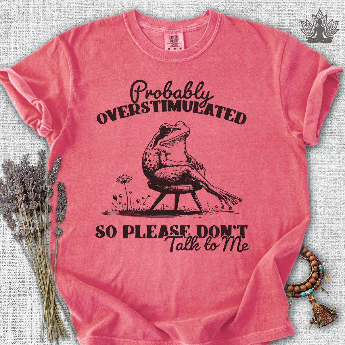 Probably Overstimulated, So Please Don't Talk To Me Comfort Colors® Tee
