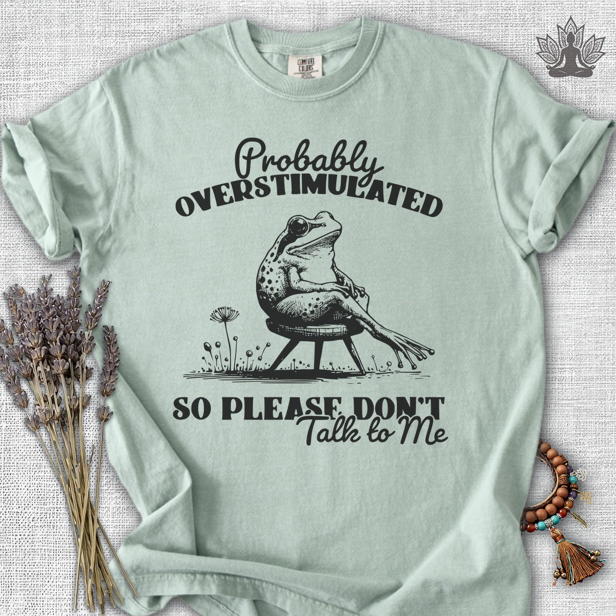 Probably Overstimulated, So Please Don't Talk To Me Comfort Colors® Tee