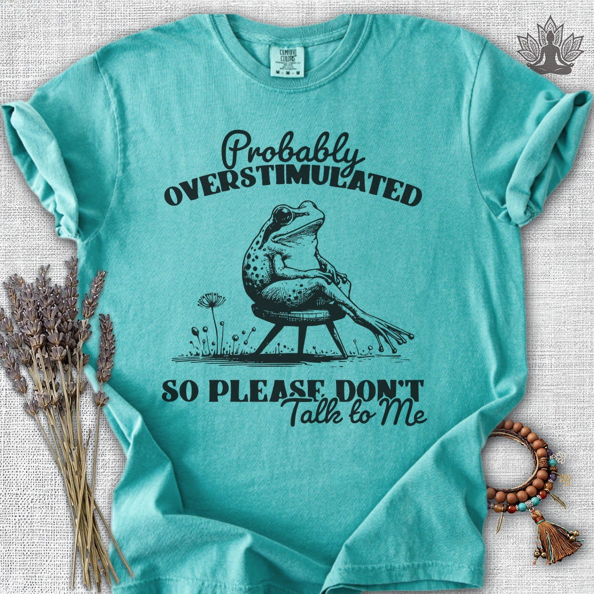 Probably Overstimulated, So Please Don't Talk To Me Comfort Colors® Tee