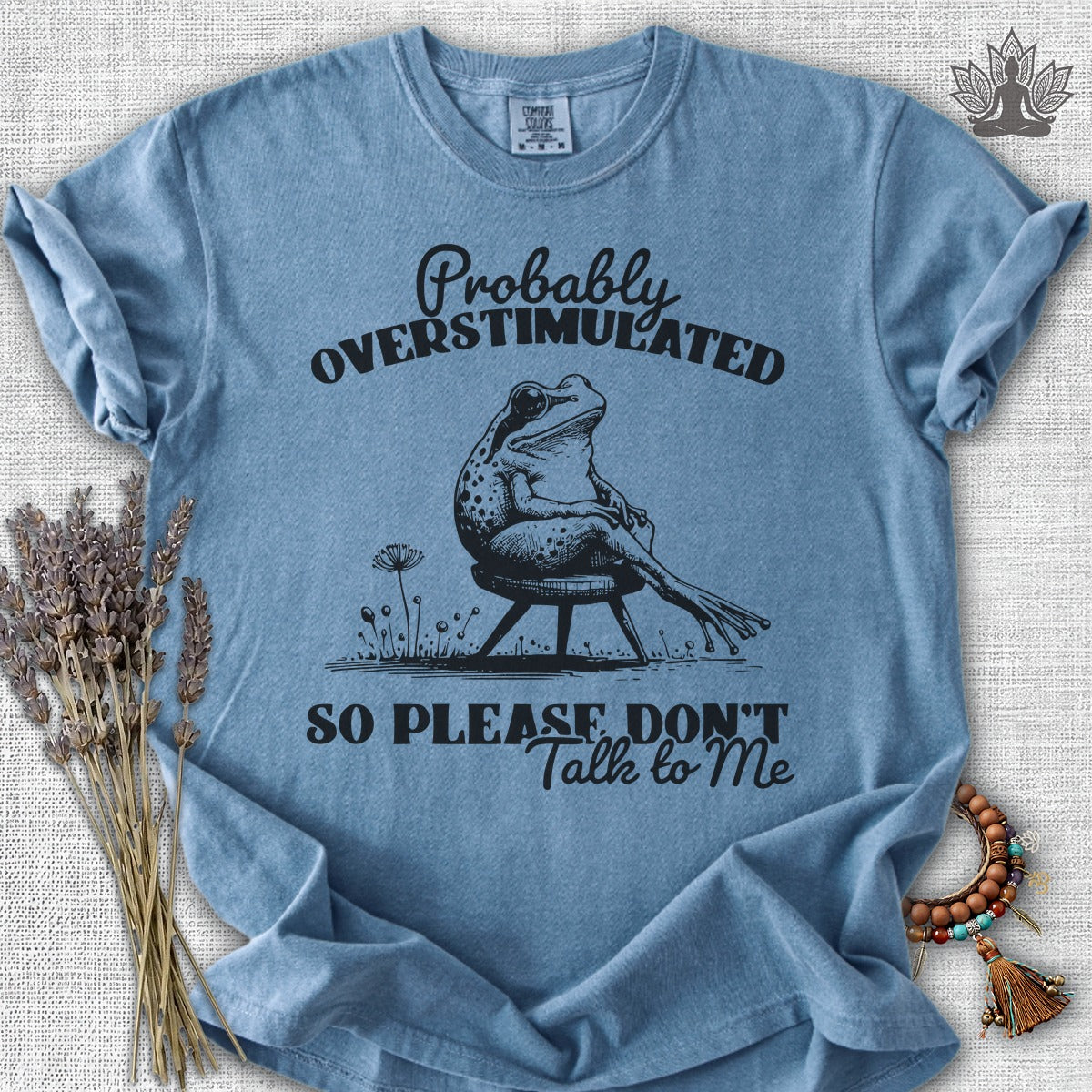Probably Overstimulated, So Please Don't Talk To Me Comfort Colors® Tee