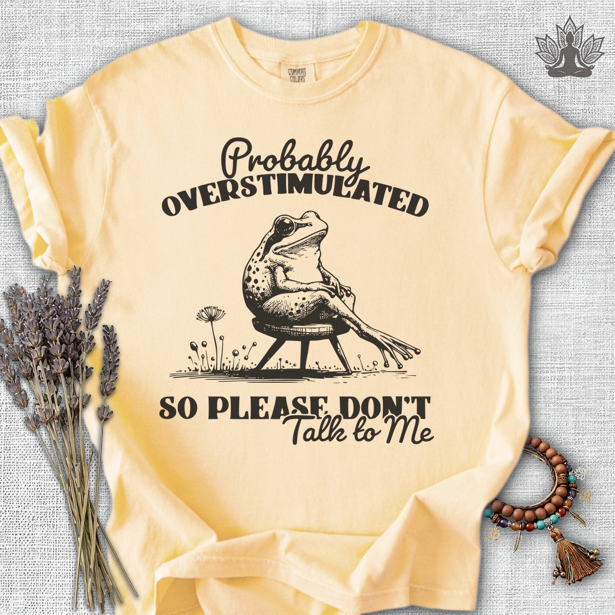 Probably Overstimulated, So Please Don't Talk To Me Comfort Colors® Tee