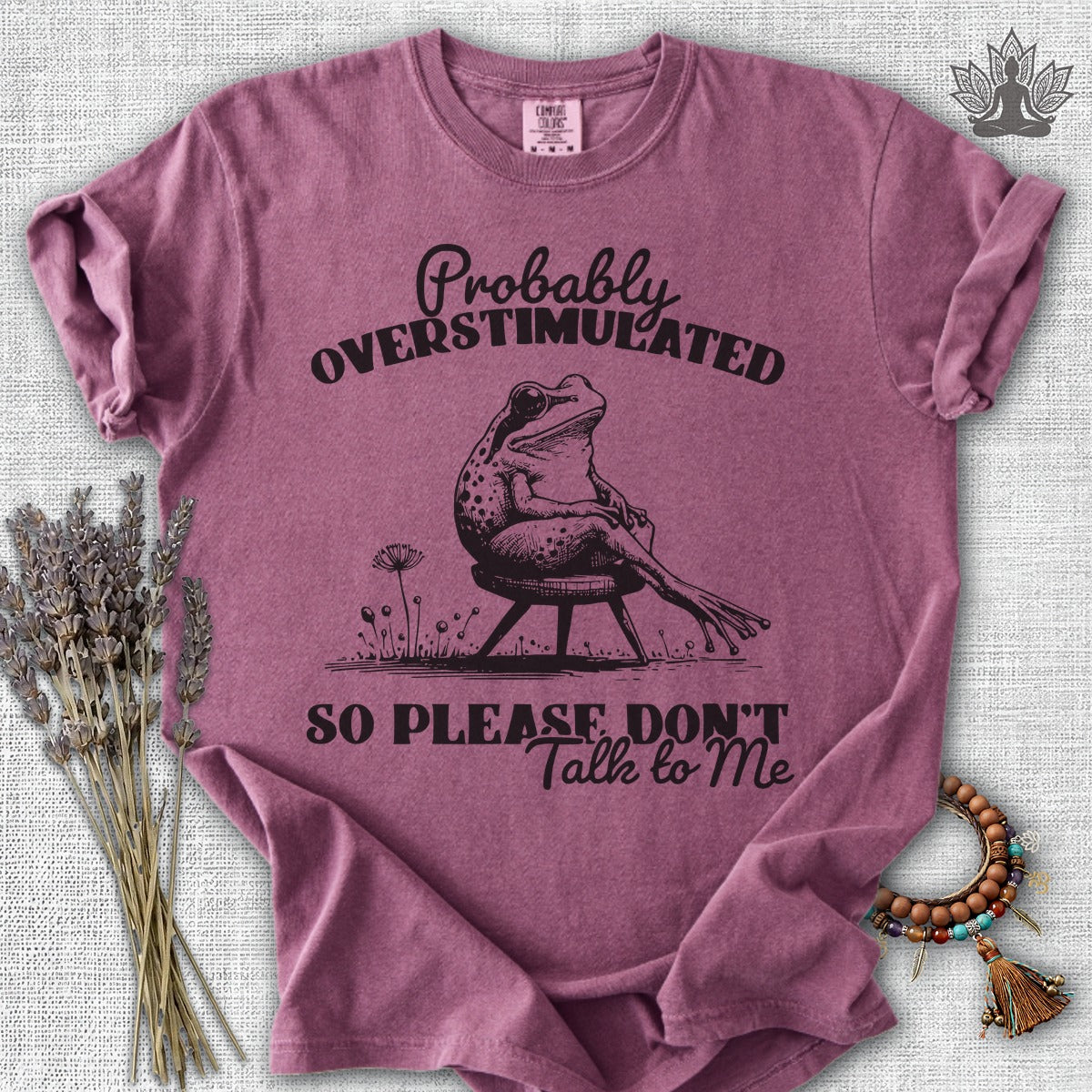 Probably Overstimulated, So Please Don't Talk To Me Comfort Colors® Tee