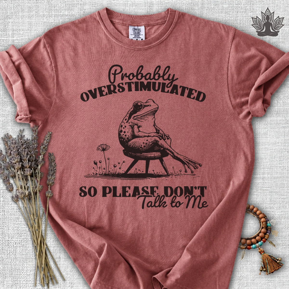Probably Overstimulated, So Please Don't Talk To Me Comfort Colors® Tee