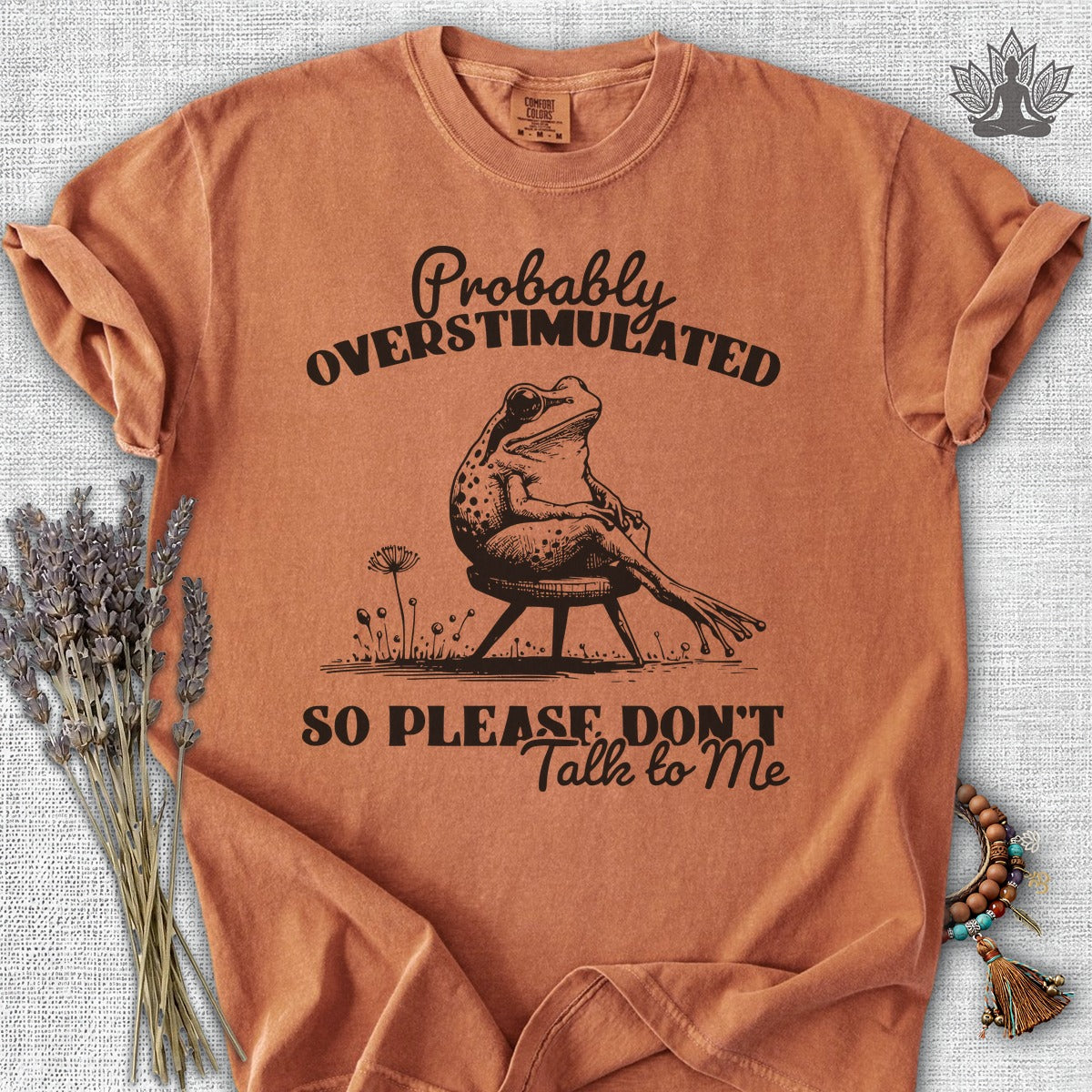 Probably Overstimulated, So Please Don't Talk To Me Comfort Colors® Tee