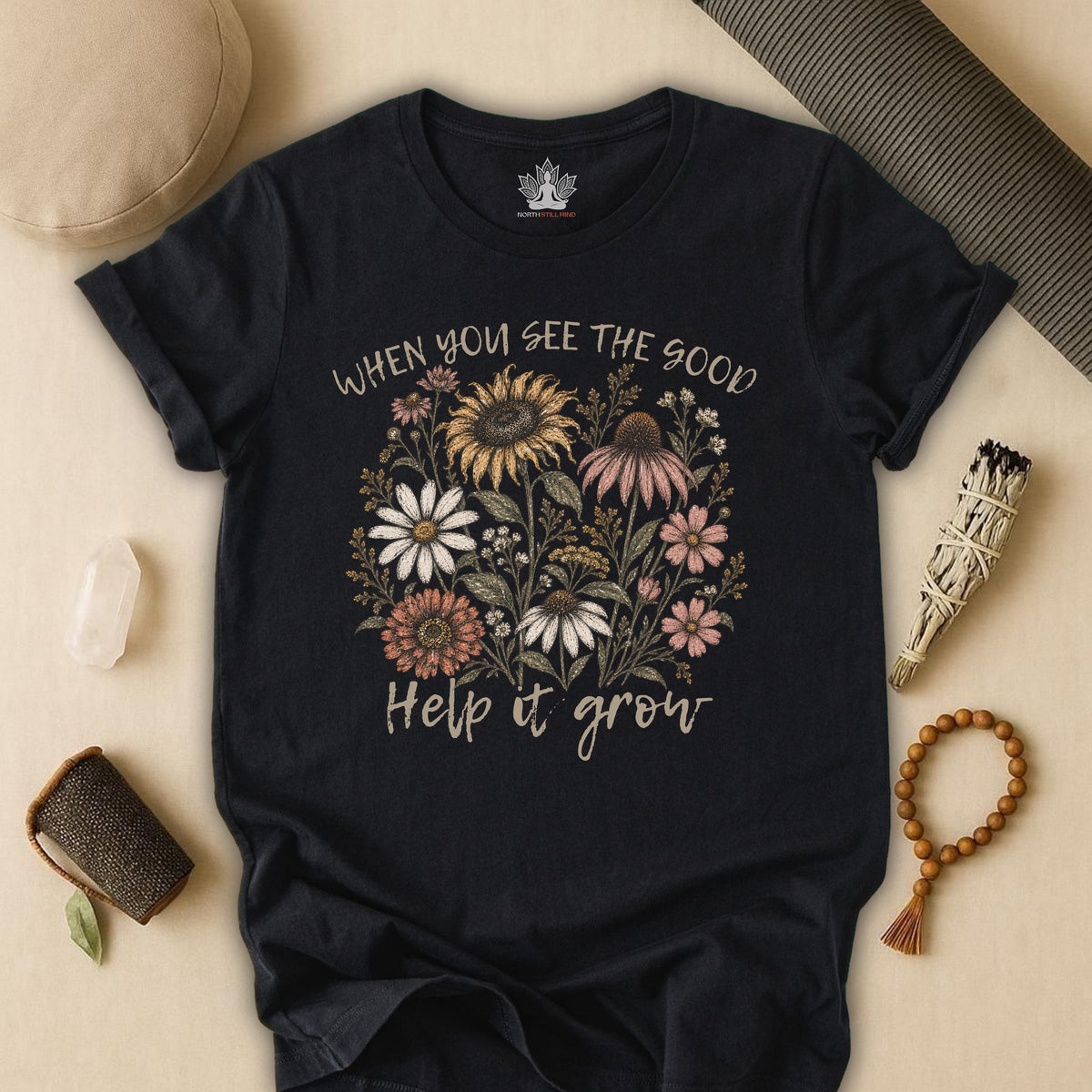 When You See The Good, Help It Grow Tee