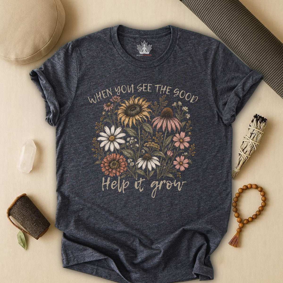 When You See The Good, Help It Grow Tee