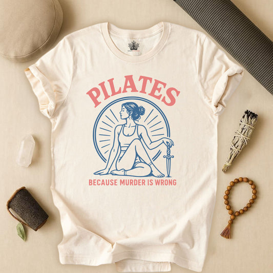 Pilates Because Murder Is Wrong Tee