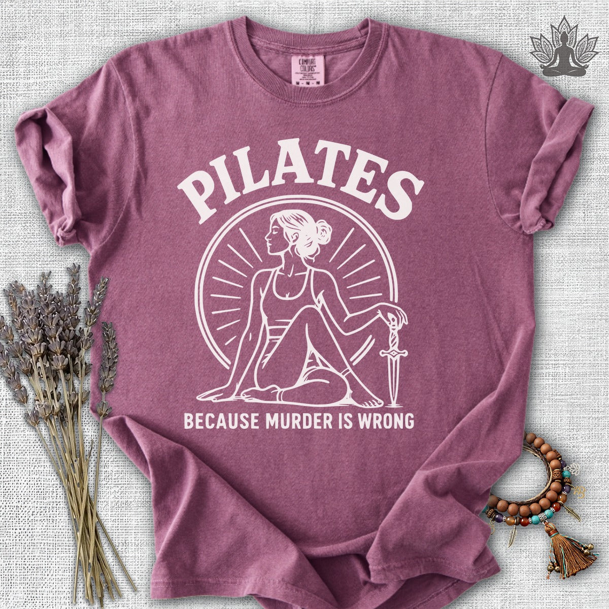 Pilates Because Murder Is Wrong Comfort Colors® Tee