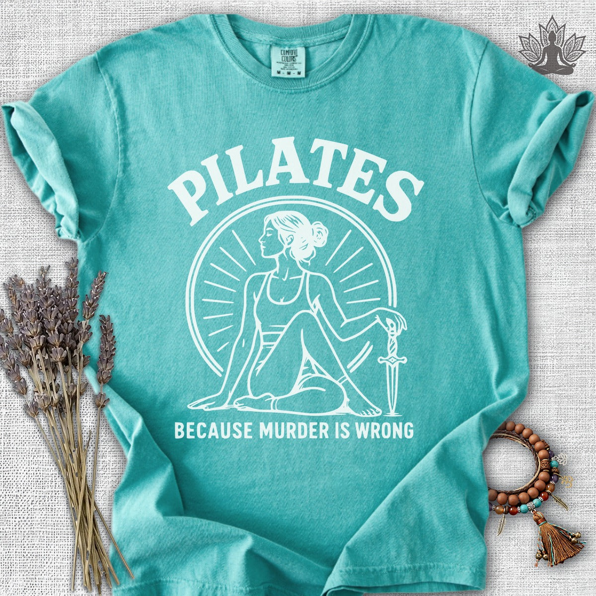 Pilates Because Murder Is Wrong Comfort Colors® Tee