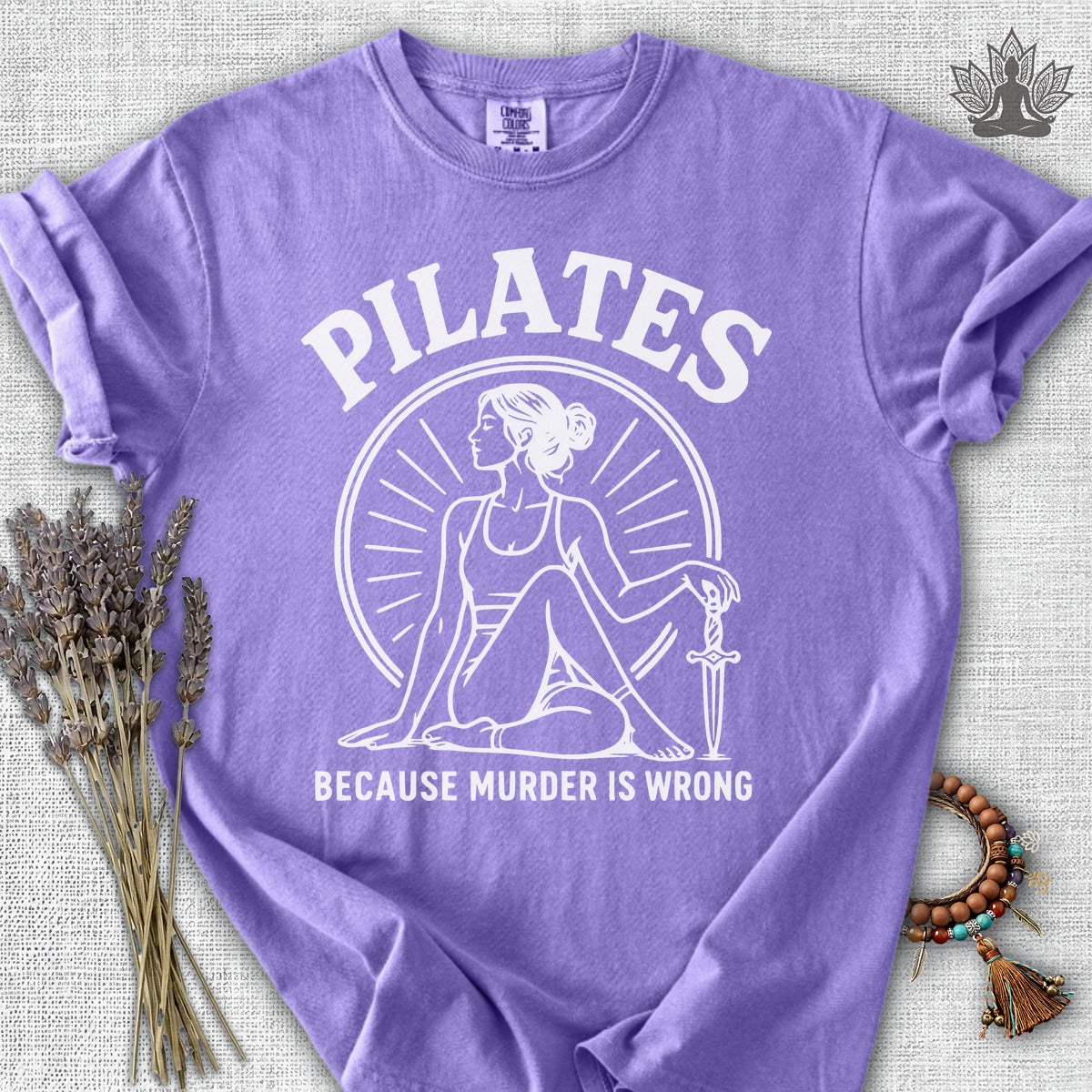 Pilates Because Murder Is Wrong Comfort Colors® Tee