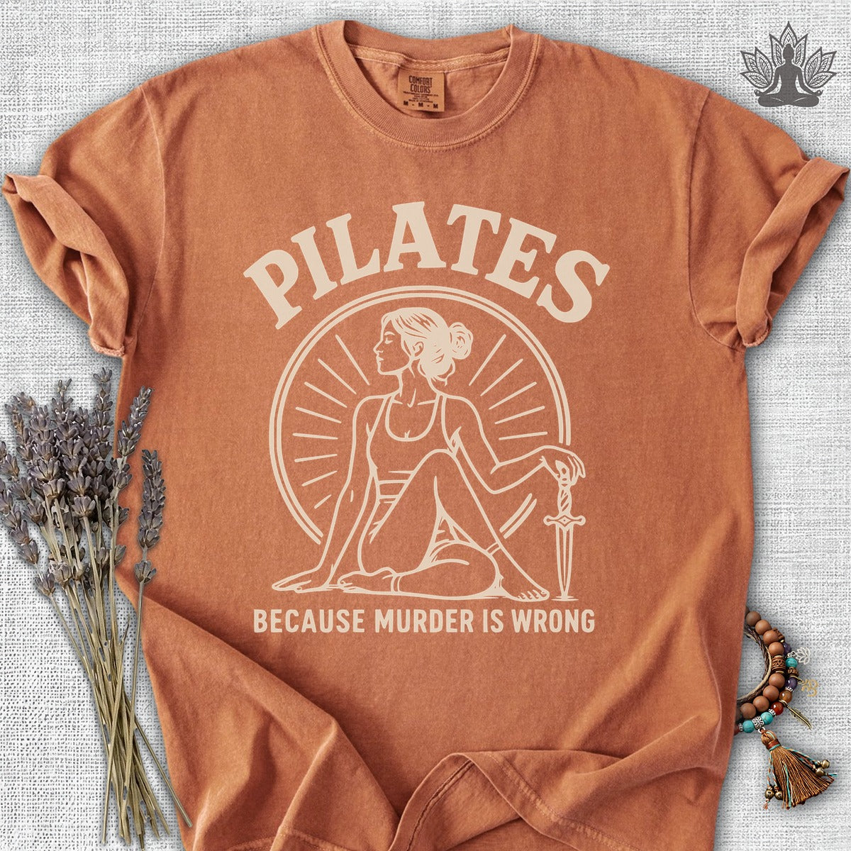 Pilates Because Murder Is Wrong Comfort Colors® Tee