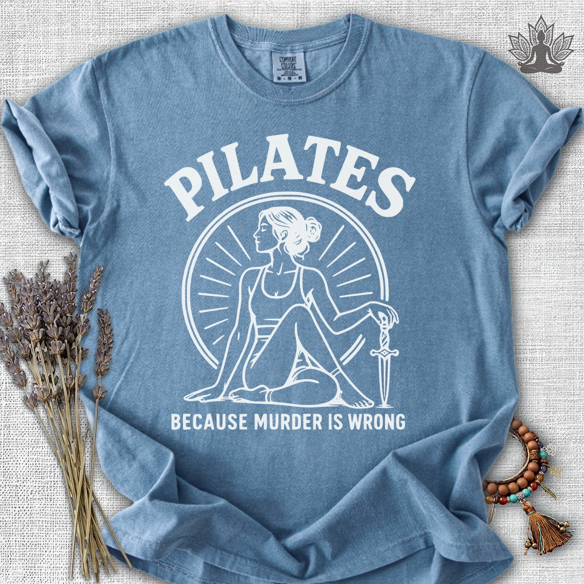 Pilates Because Murder Is Wrong Comfort Colors® Tee