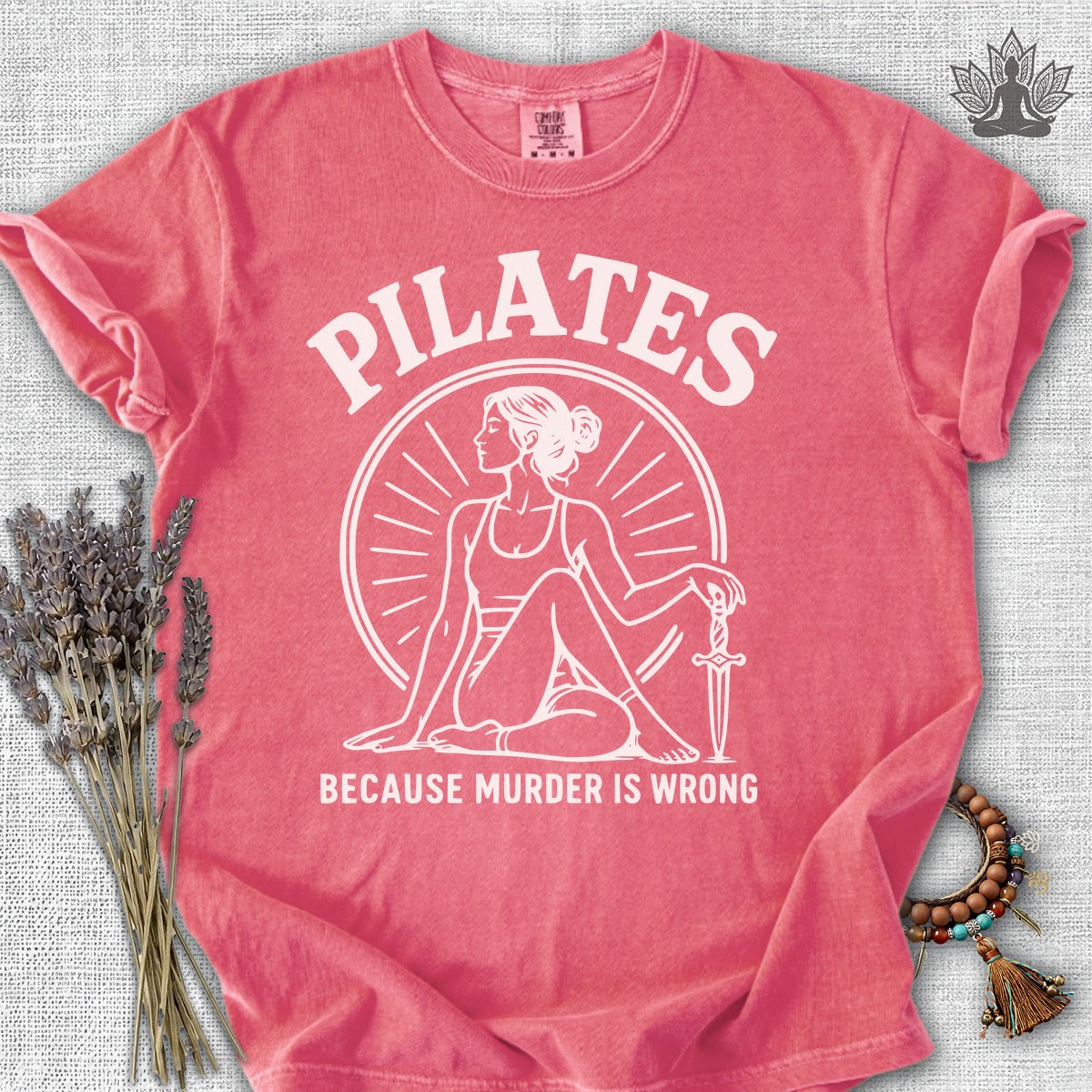 Pilates Because Murder Is Wrong Comfort Colors® Tee